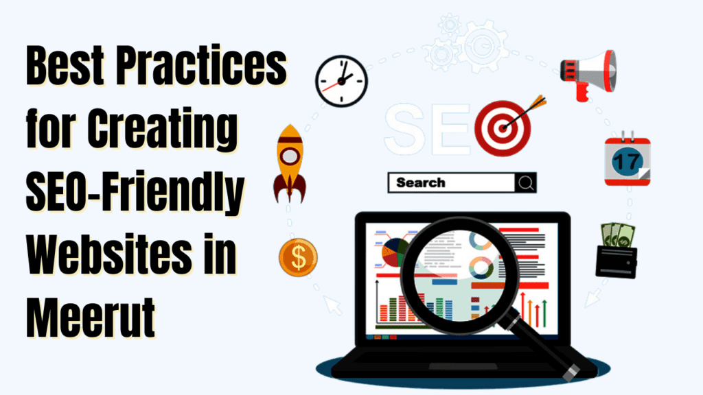 Best Practices for Creating SEO-Friendly Websites in Meerut