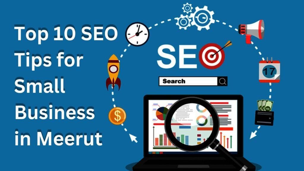 Top 10 SEO Tips for Small Businesses in Meerut