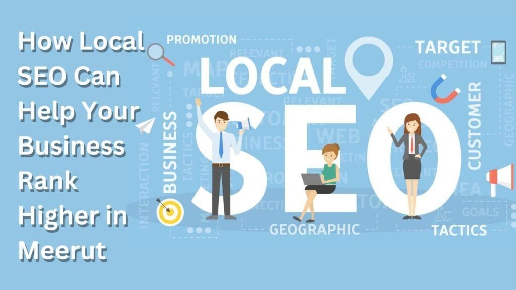 How Local SEO Can Help Your Business Rank Higher in Meerut