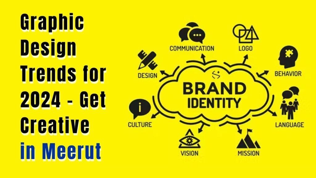 Graphic Design Trends for 2024 – Get Creative in Meerut