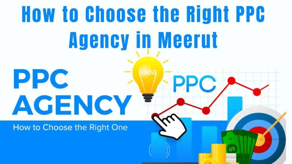 How to Choose the Right PPC Agency in Meerut