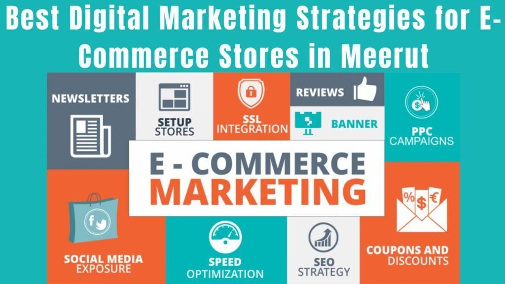 Best Digital Marketing Strategies for E-Commerce Stores in Meerut