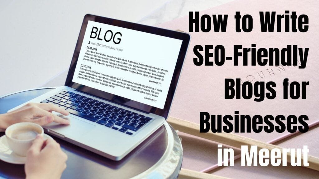 How to Write SEO-Friendly Blogs for Businesses in Meerut