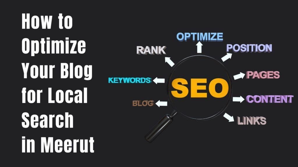 How to Optimize Your Blog for Local Search in Meerut