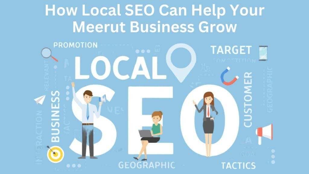 How Local SEO Can Help Your Meerut Business Grow