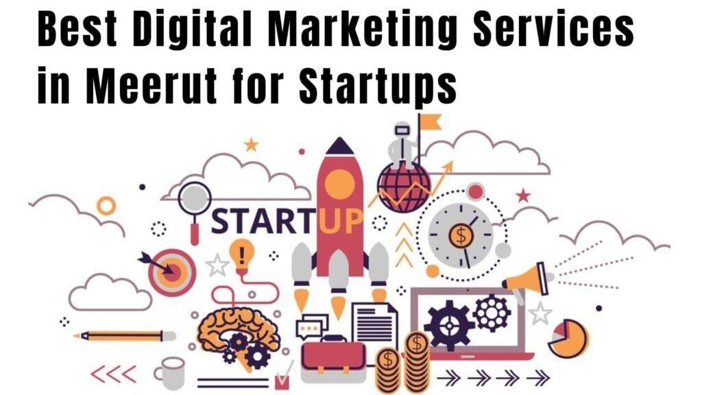 Best Digital Marketing Services in Meerut for Startups