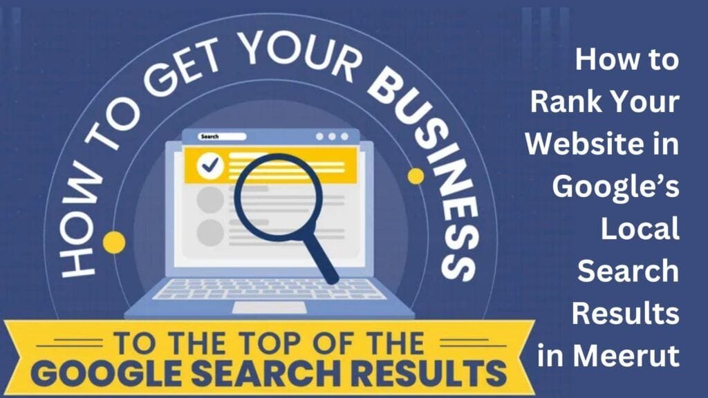 How to Rank Your Website in Google’s Local Search Results in Meerut